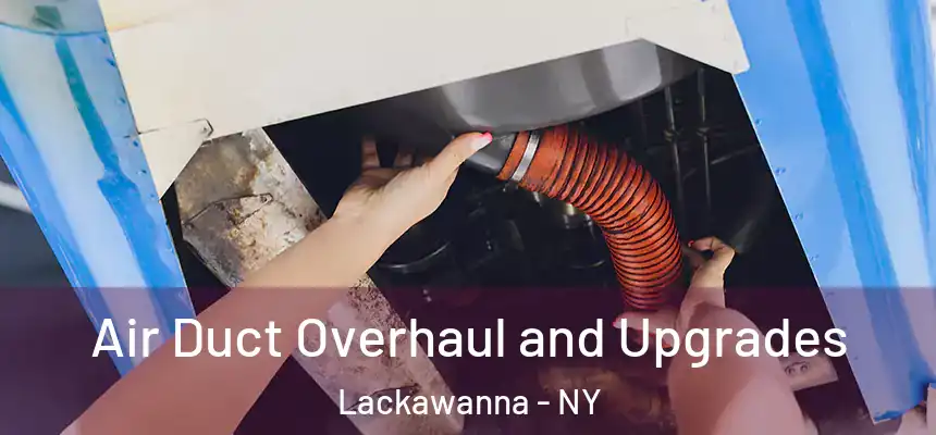  Air Duct Overhaul and Upgrades Lackawanna - NY