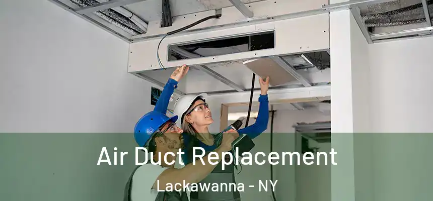  Air Duct Replacement Lackawanna - NY