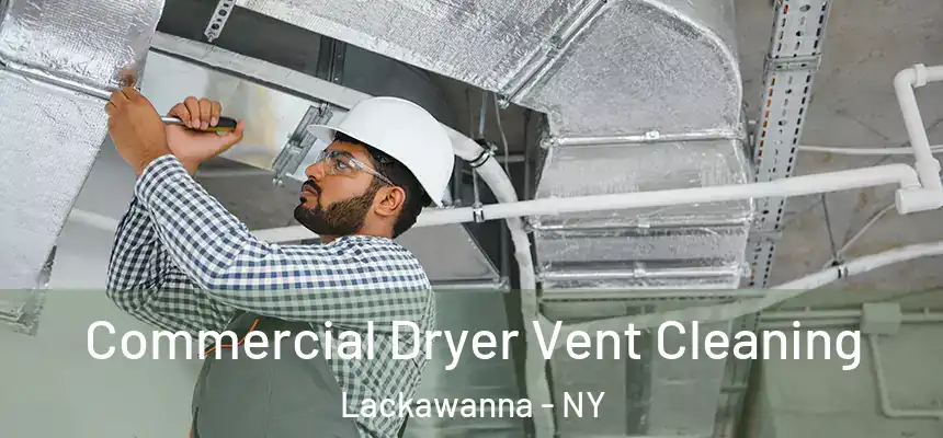  Commercial Dryer Vent Cleaning Lackawanna - NY
