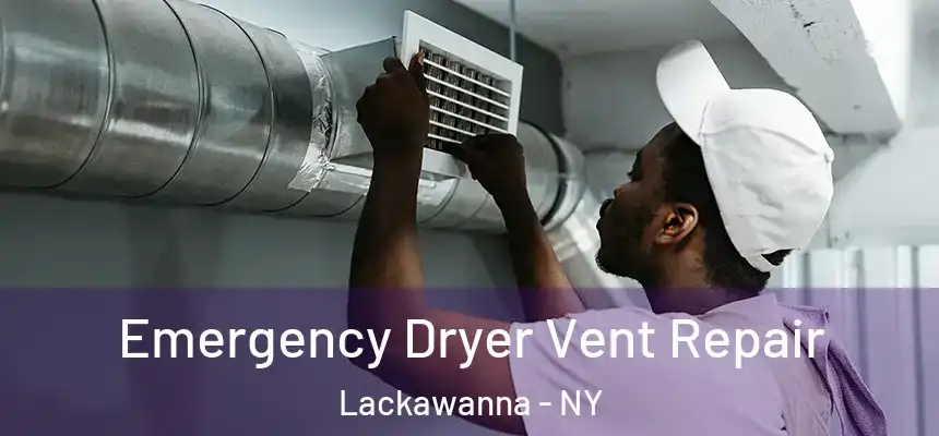  Emergency Dryer Vent Repair Lackawanna - NY