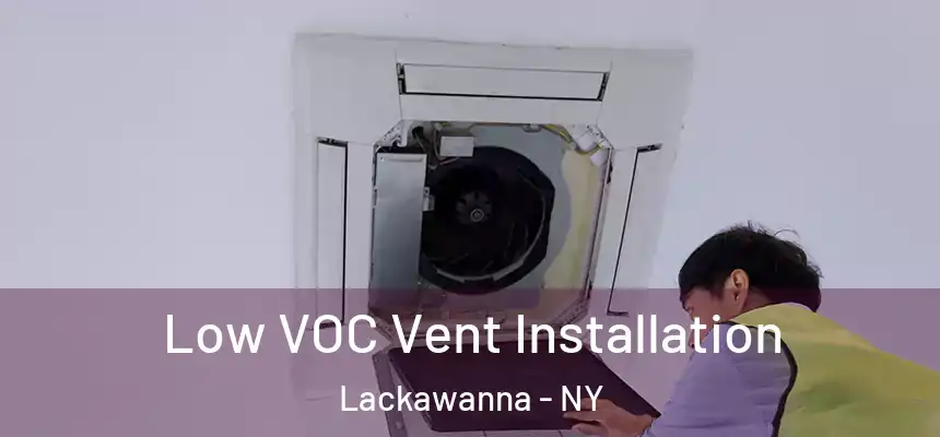  Low VOC Vent Installation Lackawanna - NY
