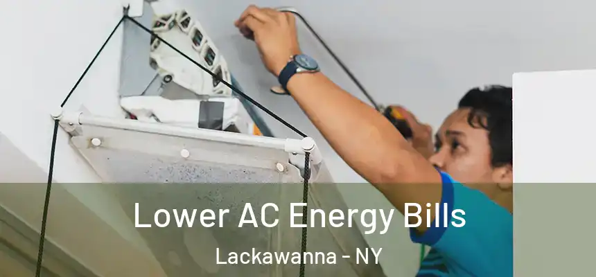  Lower AC Energy Bills Lackawanna - NY
