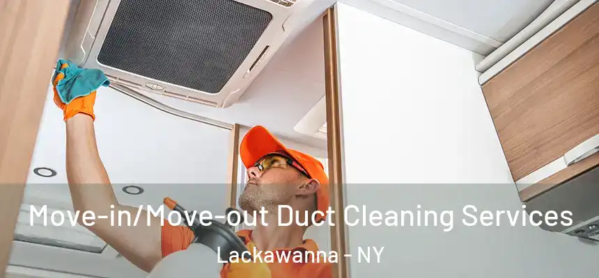  Move-in/Move-out Duct Cleaning Services Lackawanna - NY