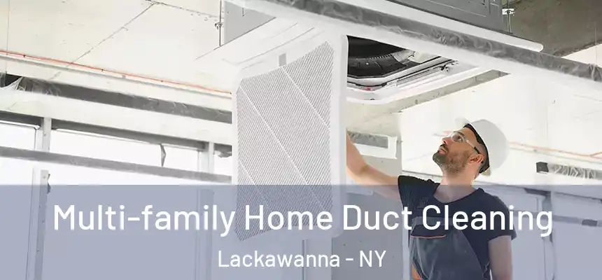  Multi-family Home Duct Cleaning Lackawanna - NY