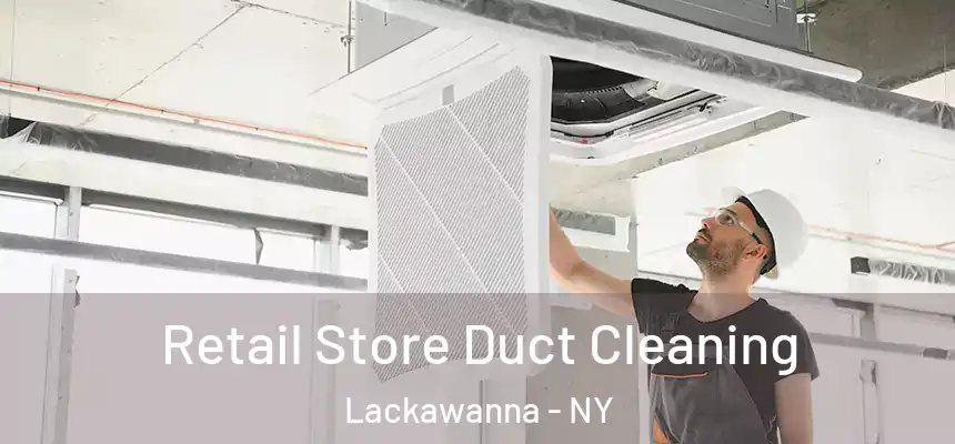  Retail Store Duct Cleaning Lackawanna - NY